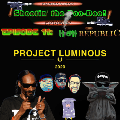 episode Shootin' The Poo-Doo! Ep.11 "The High Republic" artwork