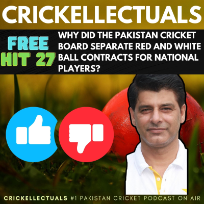 episode Free Hit #27: Why did the Pakistan Cricket Board Separate Red and White Ball Contracts for National Players? artwork