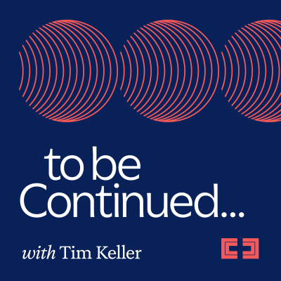 To Be Continued... with Tim Keller