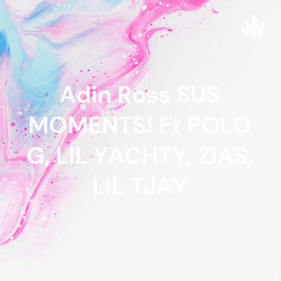 Adin Ross SUS MOMENTS! Ft POLO G, LIL YACHTY, ZIAS, LIL TJAY