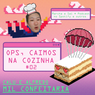 episode Ep02 Ops, Caímos na Cozinha - Calu e Alfredo Mil Confeitaria artwork