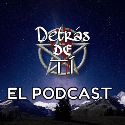 Detrás De Tí - El Podcast