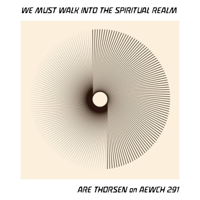 episode AEWCH 291: ARE THORESEN / WE MUST WALK INTO THE SPIRITUAL REALM artwork