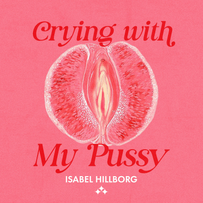 Crying With My Pussy