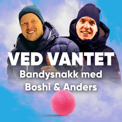 Ved vantet - Bandysnakk med Boshi og Anders