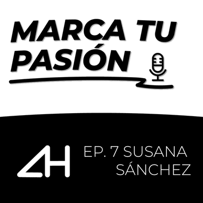 episode Tú pasión es el medio para ayudar a los demás | SUSANA SÁNCHEZ | MARCA TU PASIÓN EP. 7 artwork