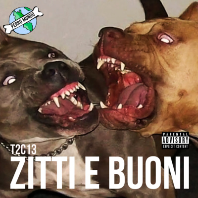 episode PERRO MUNDO ZITTI E BUONI T2C13 (capítulo final) artwork