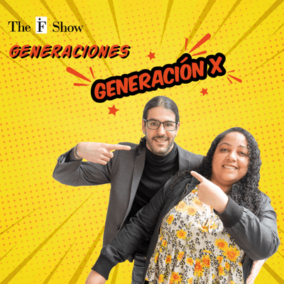 episode The IF Show - Ep. 4: Generaciones - Generación X artwork