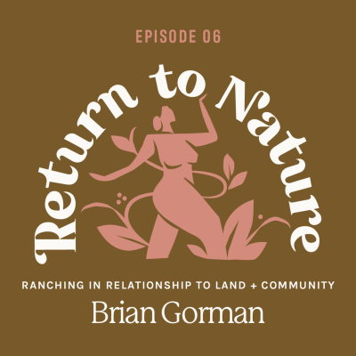 episode Ranching in Relationship to Land and Community with Brian Gorman of Blarney Ranch artwork