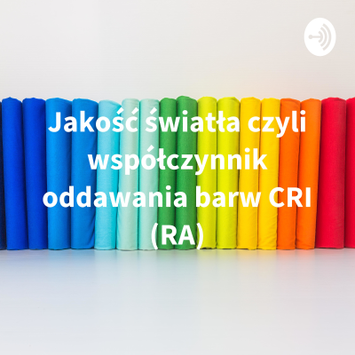Jakość światła czyli współczynnik oddawania barw CRI (RA)