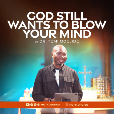 episode God Still Wants to Blow Your Mind | By Pastor Temi Odejide | 03.08.2025 artwork