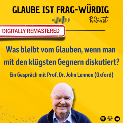 episode Was bleibt vom Glauben, wenn man mit den klügsten Gegnern diskutiert? - Ein Gespräch mit Prof. Dr. John Lennox (University of Oxford) artwork