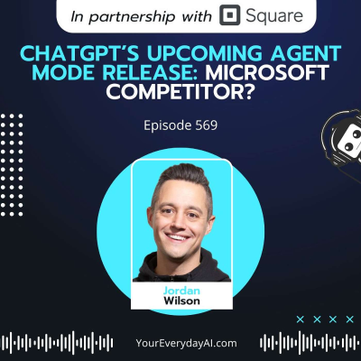 episode Ep 569: ChatGPT’s upcoming Agent Mode release: Microsoft competitor? artwork