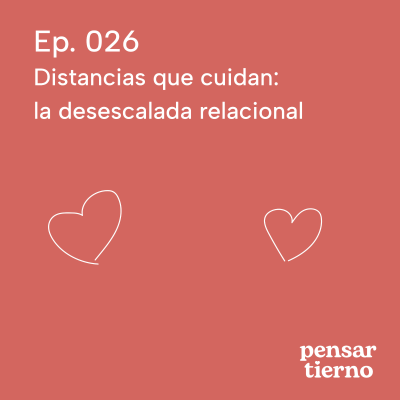 episode Ep. 026 | Distancias que cuidan: La desescalada relacional artwork