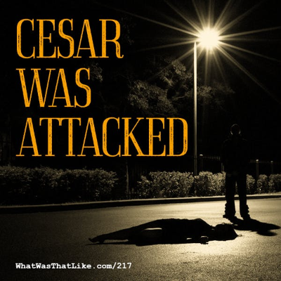 episode 217: Cesar was attacked artwork
