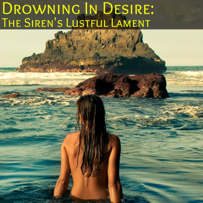 episode Drowning In Desire Part 1: The Sirens Lustful Lament artwork