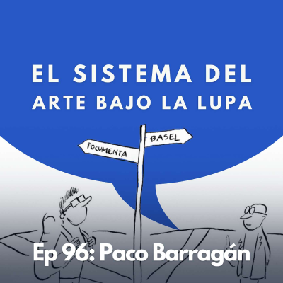 episode #96 - Crítico de Arte: ¿Por qué todos hablan de ferias y bienales en el arte? | Paco Barragán artwork