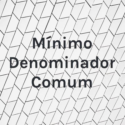 Mínimo Denominador Comum