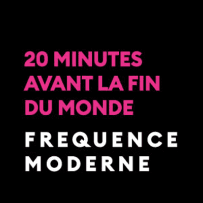 20 minutes avant la fin du monde