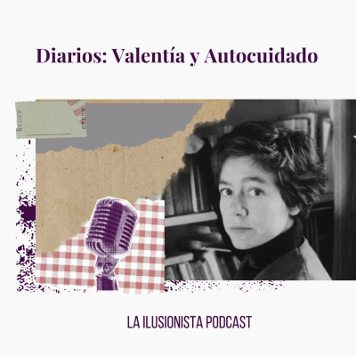episode La Ilusionista: Diarios: Valentía y Autocuidado. artwork