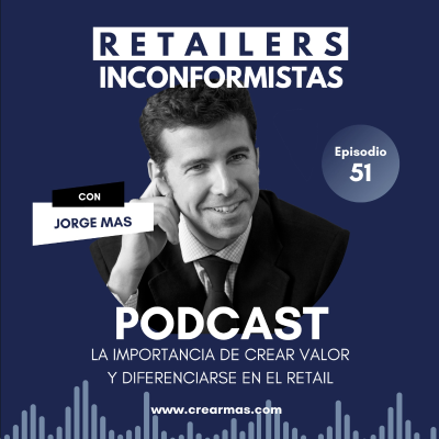 episode Episodio 51. la importancia de crear valor y diferenciarse en el retail artwork