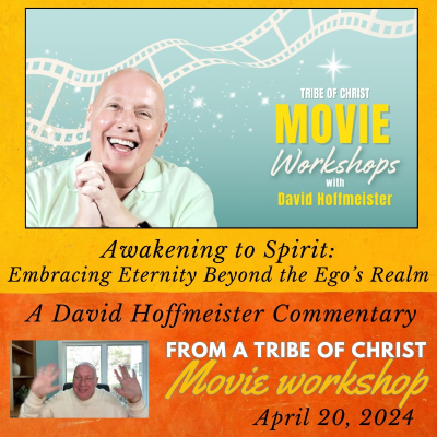 episode Awakening to Spirit: Embracing Eternity Beyond the Ego’s Realm - A Tribe of Christ Movie Workshop Commentary with David Hoffmeister artwork