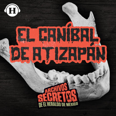 episode El caníbal que sembró el terror en México: La escalofriante historia del asesino de Atizapán artwork
