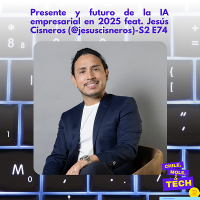 episode Presente y futuro de la IA empresarial en 2025 (Jesús Cisneros) - S2 E74 artwork