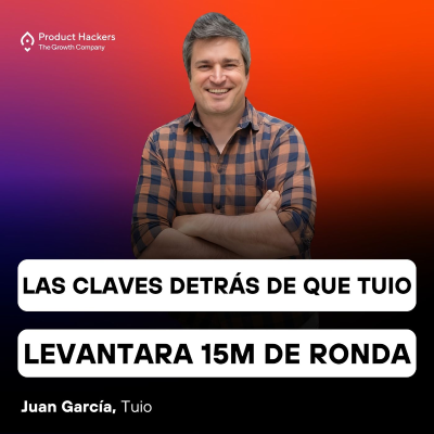 episode Las claves detrás de que Tuio levantara 15 millones de ronda con Juan García de Tuio artwork