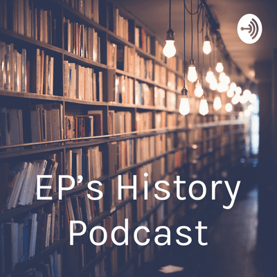 EP's History Podcast