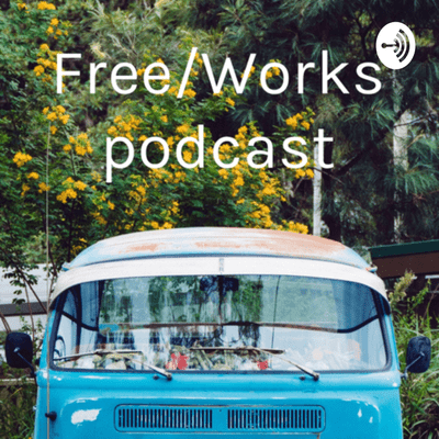 Free/Works podcast