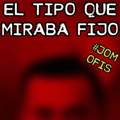 episode EL TIPO QUE MIRABA FIJO artwork