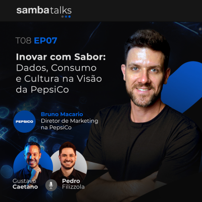 episode T08E07 Inovar com Sabor: Dados, Consumo e Cultura na Visão da PepsiCo, com Bruno Macario artwork