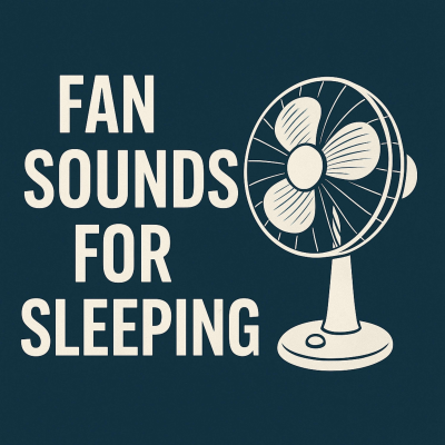 episode Fan Sounds for Sleeping – Fall Asleep Instantly to Deep Relaxing White Noise artwork
