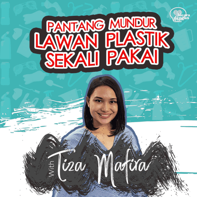 episode Pantang Mundur Lawan Plastik Sekali Pakai feat. Tiza Mafira artwork
