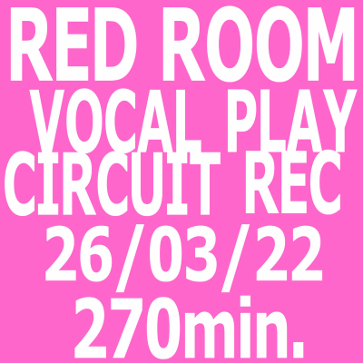 episode Episode 139: 26/03/22 RED ROOM PLAY REC :: 270min.-Long Vocal Circuit Mix (^o^)/ artwork