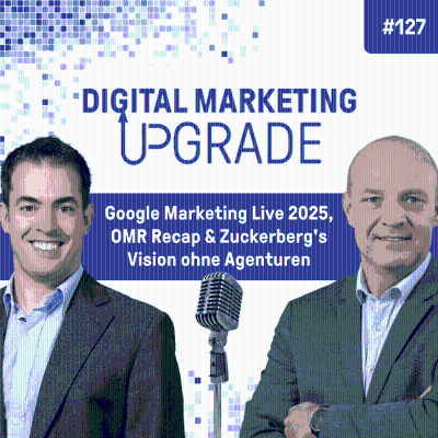 episode Google Marketing Live 2025, OMR Recap & Zuckerberg's Vision ohne Agenturen - mit Thomas Hutter #127 artwork