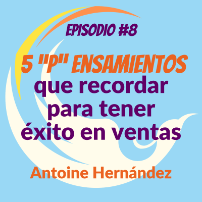 episode 5 “P”ensamientos para tener éxito en ventas artwork