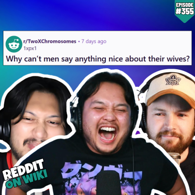episode #355: Men CAN'T Say ANYTHING Nice About Their Wives! | Reddit Stories artwork