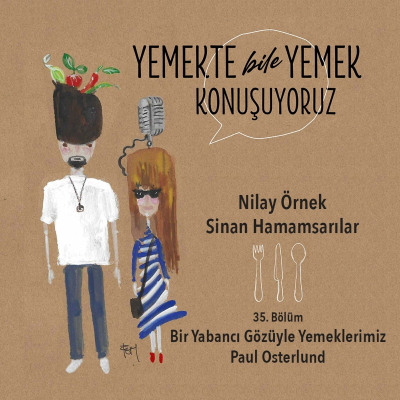 episode 35. Bölüm - Bir Yabancı Gözüyle Yemeklerimiz - Paul Osterlund artwork