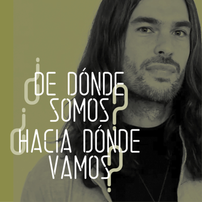 episode ¿De dónde somos? ¿Hacia dónde vamos? artwork