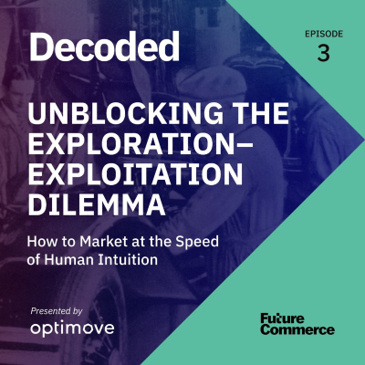 episode [DECODED] Unblocking the Exploration–Exploitation Dilemma artwork