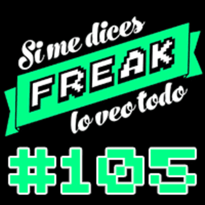 episode Si me dices Freak, lo veo todo 105: por el COVID te la hinco artwork