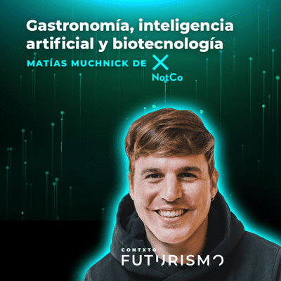 episode Inteligencia artificial, gastronomía y el futuro de la comida - Matías Muchnik de NotCo artwork