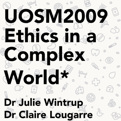 episode UOSM2009 Ethics in a Complex World - Dr Claire Lougarre artwork