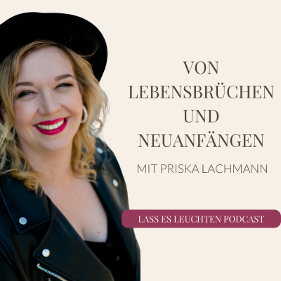 episode Von Lebensbrüchen und Neuanfängen- mit Priska Lachmann artwork