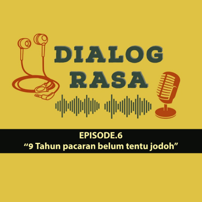 episode DIALOG RASA EPISODE 6 | Pacaran 9 tahun belum tentu jodoh artwork