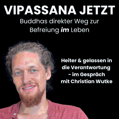 episode Vipassana Jetzt Podcast_Heiter & gelassen in die Verantwortung - im Gespräch mit Christian Wutke artwork