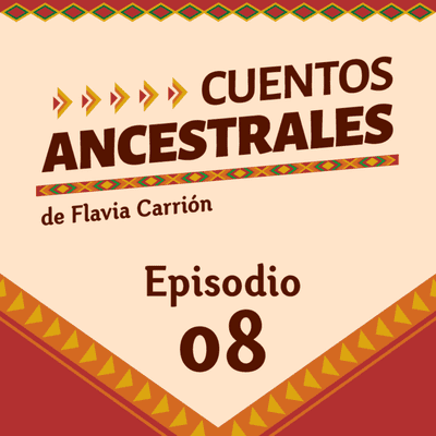 episode Cuentos Ancestrales #8 "El hombre que no le temía a nada" artwork