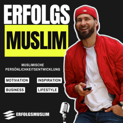 Erfolgsmuslim: MOTIVATION I MINDSET I BUSINESS I PERSÖNLICHKEITSENTWICKLUNG I LIFESTYLE